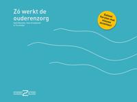 Zo werkt de ouderenzorg - Kees Wessels, Kees Kraaijeveld, Tim Kelder - ebook