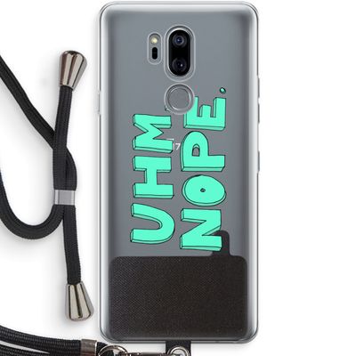 UHM, NOPE.: LG G7 Thinq Transparant Hoesje met koord