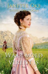 Waar moed vereist is - Janette Oke, Laurel Oke Logan - ebook