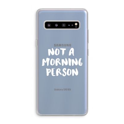Morning person: Samsung Galaxy S10 5G Transparant Hoesje