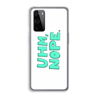 UHM, NOPE.: OnePlus 9 Pro Transparant Hoesje