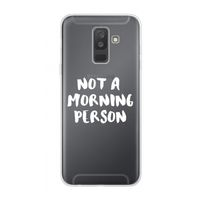 Morning person: Samsung Galaxy A6 Plus (2018) Transparant Hoesje
