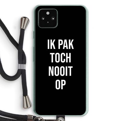 Ik pak nooit op - Zwart: Pixel 5a 5G Transparant Hoesje met koord