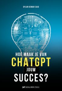 Hoe maak je van ChatGPT jouw succes? - Chat GPT, Dylan Oemar Said - eBook (9789083273037)