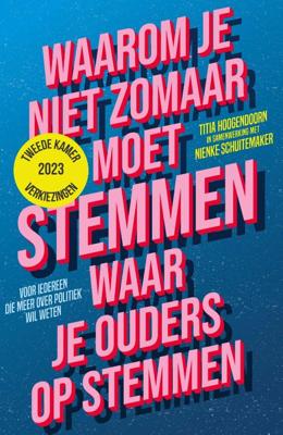 Waarom je niet zomaar moet stemmen waar je ouders op stemmen (Paperback)