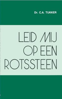 Leid mij op een rotssteen - C.A. Tukker - ebook