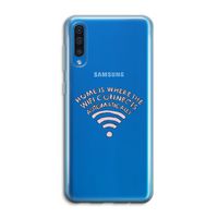 Home Is Where The Wifi Is: Samsung Galaxy A50 Transparant Hoesje