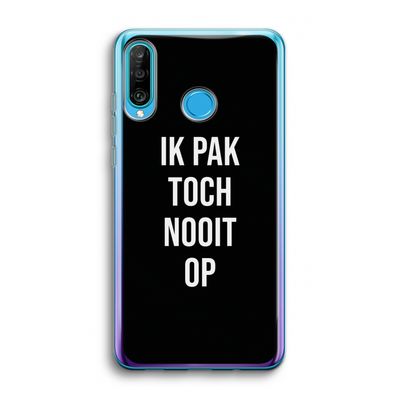 Ik pak nooit op - Zwart: Huawei P30 Lite Transparant Hoesje