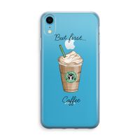 But first coffee: iPhone XR Transparant Hoesje