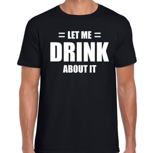 Let me drink about it / Laat me er over drinken drank fun t-shirt zwart voor heren