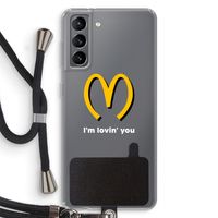 I'm lovin' you: Samsung Galaxy S21 Transparant Hoesje met koord