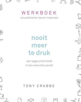 Nooit meer te druk - Werkboek - Tony Crabbe - ebook
