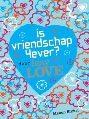 Is vriendschap 4ever? Door Izzy Love (Paperback)