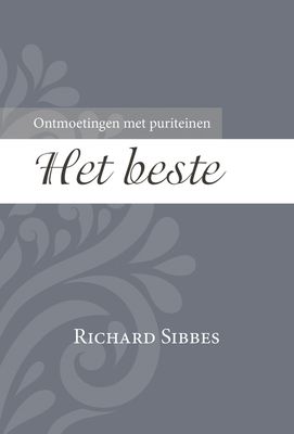 Het beste - Richard Sibbes - eBook (9789087183196) Het beste - Richard Sibbes - eBook (9789087183196)
