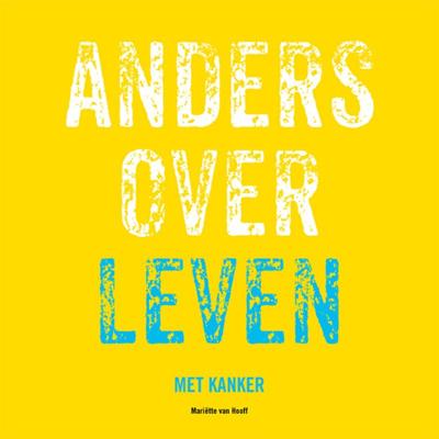 Anders over leven met kanker (Paperback)
