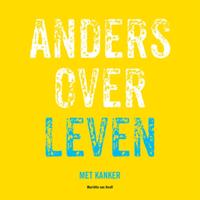 Anders over leven met kanker (Paperback)