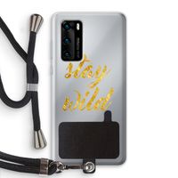 Stay wild: Huawei P40 Transparant Hoesje met koord