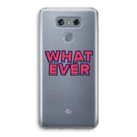 Whatever: LG G6 Transparant Hoesje Whatever: LG G6 Transparant Hoesje