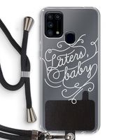 Laters, baby: Samsung Galaxy M31 Transparant Hoesje met koord