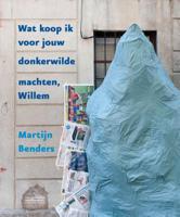 Wat koop ik voor jouw donkerwilde machten, Willem (Paperback) Wat koop ik voor jouw donkerwilde machten, Willem (Paperback)