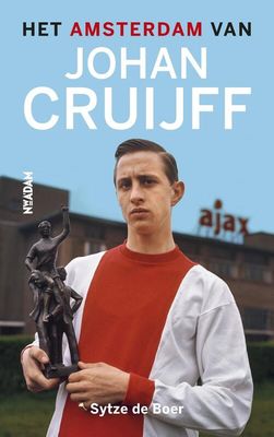 Het amsterdam van Johan Cruijff - Sytze de Boer - eBook (9789046824047)