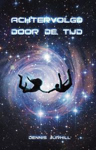 Achtervolgd door de tijd - Dennis Jurhill - ebook