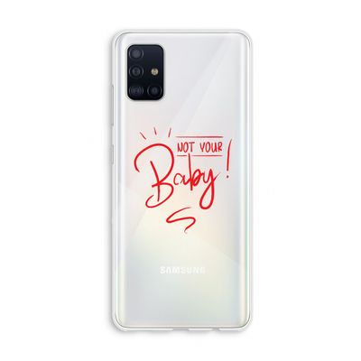 Not Your Baby: Galaxy A51 4G Transparant Hoesje