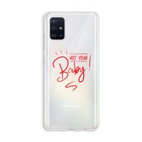 Not Your Baby: Galaxy A51 4G Transparant Hoesje