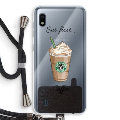 But first coffee: Samsung Galaxy A10 Transparant Hoesje met koord