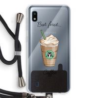 But first coffee: Samsung Galaxy A10 Transparant Hoesje met koord