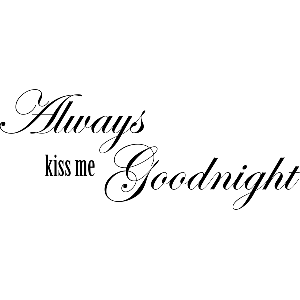 Always kiss me goodnight - Muursticker