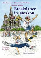 Breakdance in Moskou - Annelies van der Eijk, Pauline Friedheim, Liesbeth Veldman - ebook