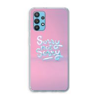 Sorry not sorry: Samsung Galaxy A32 4G Transparant Hoesje