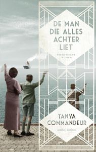 De man die alles achterliet - Tanya Commandeur - ebook