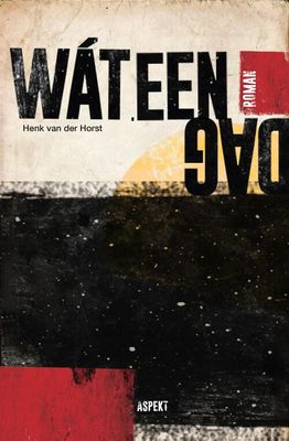 Wat een dag - Henk van der Horst - eBook (9789464242041)