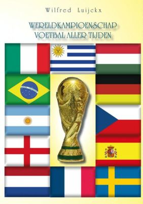 Het wereldkampioenschap voetbal aller tijden - Wilfred Luijckx - ebook