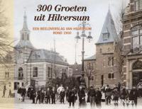 300 Groeten uit Hilversum (Hardback)