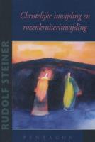Christelijke inwijding en rozenkruiserinwijding (Paperback)
