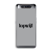 Topwijf Grijs Zwart: Samsung Galaxy A80 Transparant Hoesje