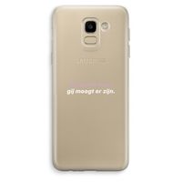 gij moogt er zijn: Samsung Galaxy J6 (2018) Transparant Hoesje