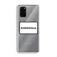 Ambitchious: Samsung Galaxy S20 Plus Transparant Hoesje