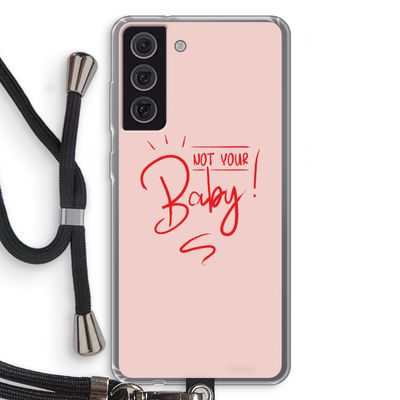 Not Your Baby: Samsung Galaxy S21 FE Transparant Hoesje met koord