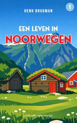 Reisverhaal Een leven in Noorwegen | Henk Brugman