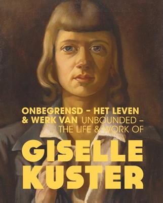 Onbegrensd - Het leven & werk van Giselle Kuster / Unbounded - The Life & Work of Giselle Kuster (Ha