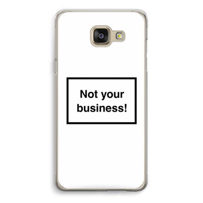 Not your business: Samsung Galaxy A5 (2016) Transparant Hoesje