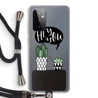 Hey you cactus: Samsung Galaxy A72 5G Transparant Hoesje met koord