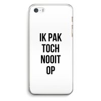 Ik pak nooit op: iPhone 5 / 5S / SE Transparant Hoesje