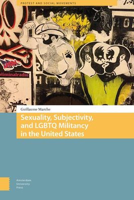 Sexuality, Subjectivity, and LGBTQ Militancy in the United States - Guillaume Marche - eBook (9789048528646)