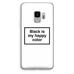 Black is my happy color: Samsung Galaxy S9 Transparant Hoesje