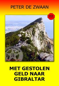 Met gestolen geld naar Gilbraltar - Peter de Zwaan - ebook